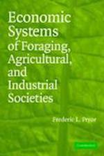 Economic Systems of Foraging, Agricultural, and Industrial Societies