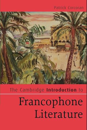 The Cambridge Introduction to Francophone Literature