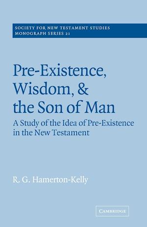 Pre-Existence, Wisdom, and The Son of Man