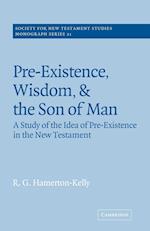 Pre-Existence, Wisdom, and The Son of Man