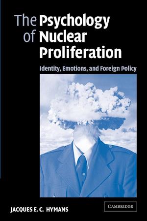 The Psychology of Nuclear Proliferation