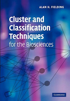 Cluster and Classification Techniques for the Biosciences