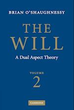 The Will: Volume 2, A Dual Aspect Theory