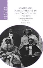 Status and Respectability in the Cape Colony, 1750–1870