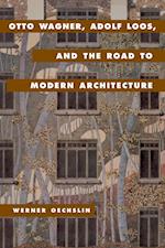 Otto Wagner, Adolf Loos, and the Road to Modern Architecture