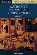 Authority and Disorder in Tudor Times, 1485-1603