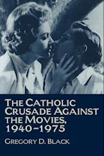 The Catholic Crusade against the Movies, 1940-1975