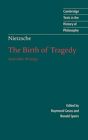 Nietzsche: The Birth of Tragedy and Other Writings