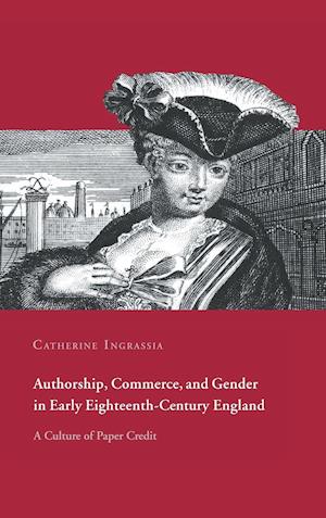 Authorship, Commerce, and Gender in Early Eighteenth-Century England