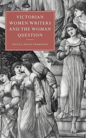 Victorian Women Writers and the Woman Question