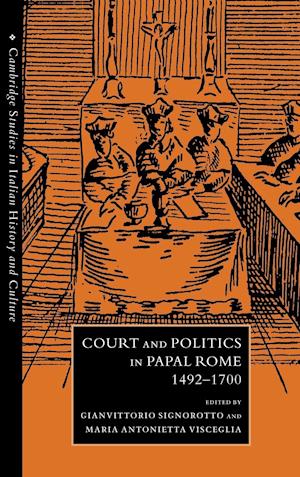 Court and Politics in Papal Rome, 1492-1700