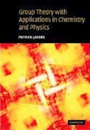 Group Theory with Applications in Chemical Physics