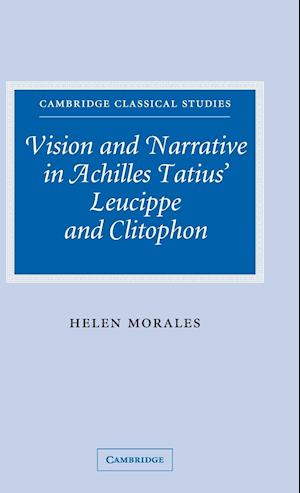 Vision and Narrative in Achilles Tatius' Leucippe and Clitophon