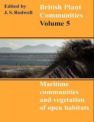 British Plant Communities: Volume 5, Maritime Communities and Vegetation of Open Habitats