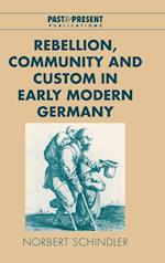 Rebellion, Community and Custom in Early Modern Germany