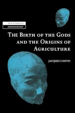 The Birth of the Gods and the Origins of Agriculture