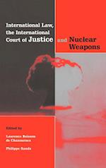 International Law, the International Court of Justice and Nuclear Weapons