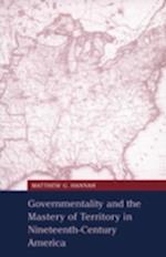 Governmentality and the Mastery of Territory in Nineteenth-Century America