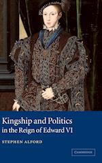 Kingship and Politics in the Reign of Edward VI