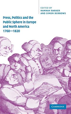 Press, Politics and the Public Sphere in Europe and North America, 1760–1820
