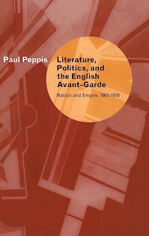 Literature, Politics, and the English Avant-Garde