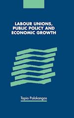 Labour Unions, Public Policy and Economic Growth