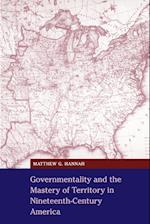 Governmentality and the Mastery of Territory in Nineteenth-Century America