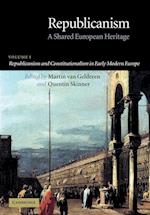 Republicanism: Volume 1, Republicanism and Constitutionalism in Early Modern Europe