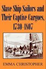Slave Ship Sailors and Their Captive Cargoes, 1730-1807