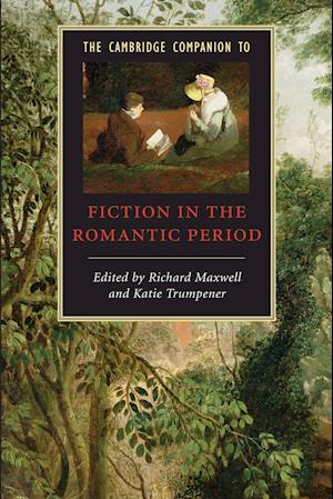 The Cambridge Companion to Fiction in the Romantic Period