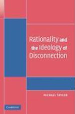 Rationality and the Ideology of Disconnection