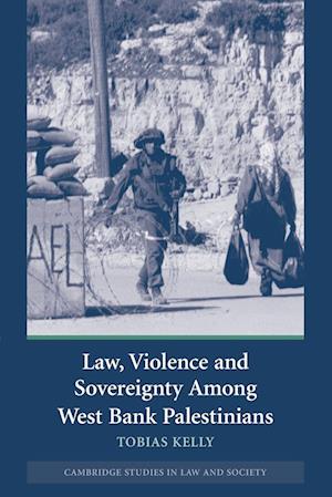 Law, Violence and Sovereignty Among West Bank Palestinians