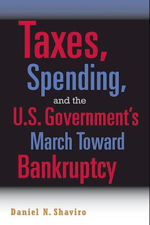 Taxes, Spending, and the U.S. Government's March towards Bankruptcy