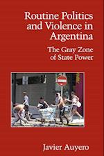 Routine Politics and Violence in Argentina