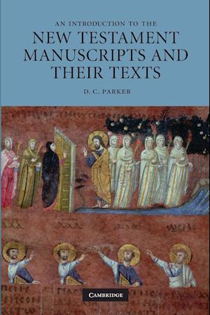 An Introduction to the New Testament Manuscripts and their Texts
