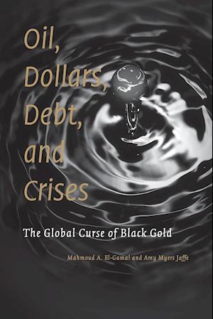 Oil, Dollars, Debt, and Crises