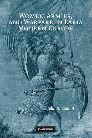 Women, Armies, and Warfare in Early Modern Europe