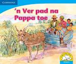 n Ver pad na Pappa toe (Afrikaans)