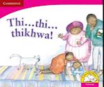 Thi … thi … thikhwa! (Tshivenda)