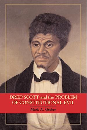 Dred Scott and the Problem of Constitutional Evil