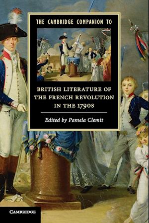 The Cambridge Companion to British Literature of the French Revolution in the 1790s