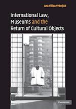 International Law, Museums and the Return of Cultural Objects