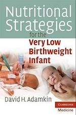Nutritional Strategies for the Very Low Birthweight Infant