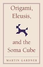 Origami, Eleusis, and the Soma Cube