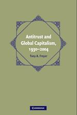 Antitrust and Global Capitalism, 1930–2004