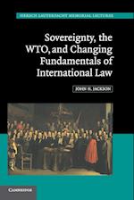 Sovereignty, the WTO, and Changing Fundamentals of International Law