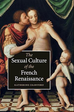 The Sexual Culture of the French Renaissance