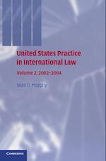 United States Practice in International Law: Volume 2, 2002–2004