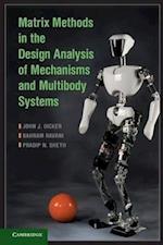 Matrix Methods in the Design Analysis of Mechanisms and Multibody Systems