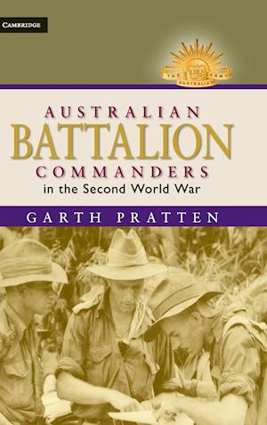 Australian Battalion Commanders in the Second World War